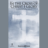 John Bowring 'In The Cross Of Christ I Glory (arr. John Leavitt)'