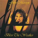 John Martyn 'Bless The Weather'