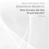 Jonathan Bridcut 'Why, O Lord Do You Stand So Far Off'