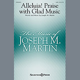 Joseph M. Martin 'Alleluia! Praise With Glad Music'