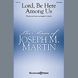 Joseph M. Martin 'Lord, Be Here Among Us'