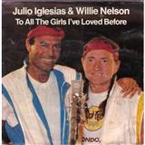 Julio Iglesias & Willie Nelson 'To All The Girls I've Loved Before'