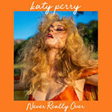Katy Perry 'Never Really Over'