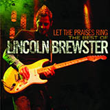 Lincoln Brewster 'Lord, I Lift Your Name On High'