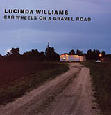 Lucinda Williams 'Car Wheels On A Gravel Road'