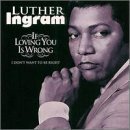 Luther Ingram 'If Loving You Is Wrong I Don't Want To Be Right'