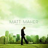 Matt Maher 'Empty And Beautiful'