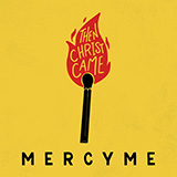 MercyMe 'Then Christ Came'