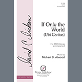 Michael D. Atwood 'If Only the World (Ubi Caritas)'