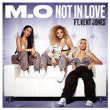 M.O 'Not In Love (feat. Kent Jones)'