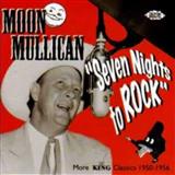 Moon Mullican 'Seven Nights To Rock'