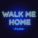 P!nk 'Walk Me Home'