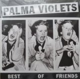 Palma Violets 'Best Of Friends'