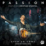 Passion 'Even So Come (Come Lord Jesus) (feat. Kristian Stanfill)'