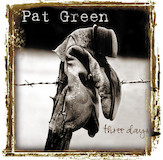 Pat Green 'Three Days'
