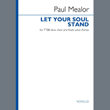 Paul Mealor 'Let Your Soul Stand (TTBB divisi)'