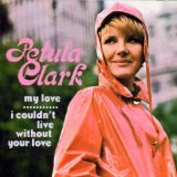 Petula Clark 'I Couldn't Live Without Your Love'