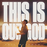 Phil Wickham 'This Is Our God'