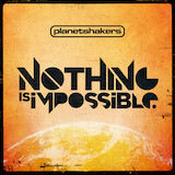 Planetshakers 'Nothing Is Impossible'