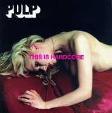 Pulp 'This Is Hardcore'