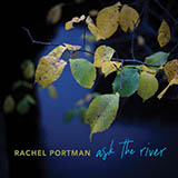 Rachel Portman 'ask the river'