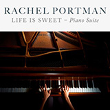 Rachel Portman 'Life Is Sweet - Piano Suite'