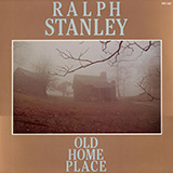 Ralph Stanley 'Old Home Place'