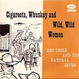 Red Ingles 'Cigareetes, Whusky And Wild Wild Women'