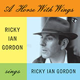 Ricky Ian Gordon 'A Horse With Wings'