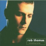 Rob Thomas 'I Am An Illusion'