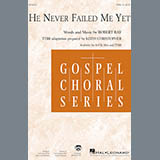 Robert Ray 'He Never Failed Me Yet (arr. Keith Christopher)'