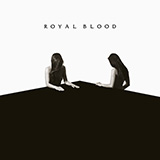 Royal Blood 'I Only Lie When I Love You'