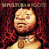 Sepultura 'Roots Bloody Roots'