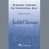 Shawn Crouch 'Where There Is Sadness, Joy'