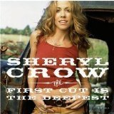 Sheryl Crow 'The First Cut Is The Deepest'