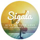 Sigala 'Give Me Your Love (featuring John Newman and Nile Rodgers)'