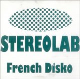 Stereolab 'French Disko'