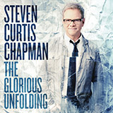 Steven Curtis Chapman 'The Glorious Unfolding'