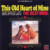 The Isley Brothers 'This Old Heart Of Mine (Is Weak For You)'