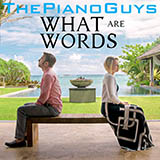 The Piano Guys 'What Are Words'