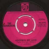 The Searchers 'Goodbye My Love'