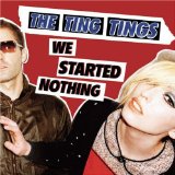 The Ting Tings 'We Started Nothing'
