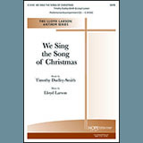 Timothy Dudley-Smith 'We Sing The Song Of Christmas (arr. Lloyd Larson)'