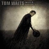 Tom Waits 'Get Behind the Mule'