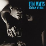 Tom Waits 'I Never Talk To Strangers'