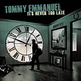 Tommy Emmanuel 'It's Never Too Late'