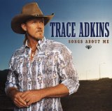 Trace Adkins 'Songs About Me'
