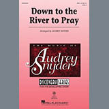 Traditional 'Down To The River To Pray (arr. Audrey Snyder)'