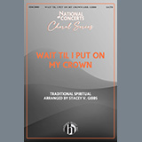 Traditional Spiritual 'Wait Til I Put On My Crown (arr. Stacey V. Gibbs)'