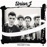 Union J 'You Got It All'